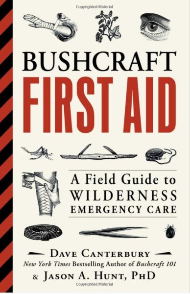 Dave Canterbury Bushcraft first aid - a field guide to wilderness emergency care